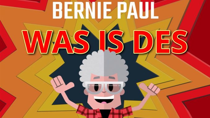 Bernie Paul - Was is des (Oh no no)