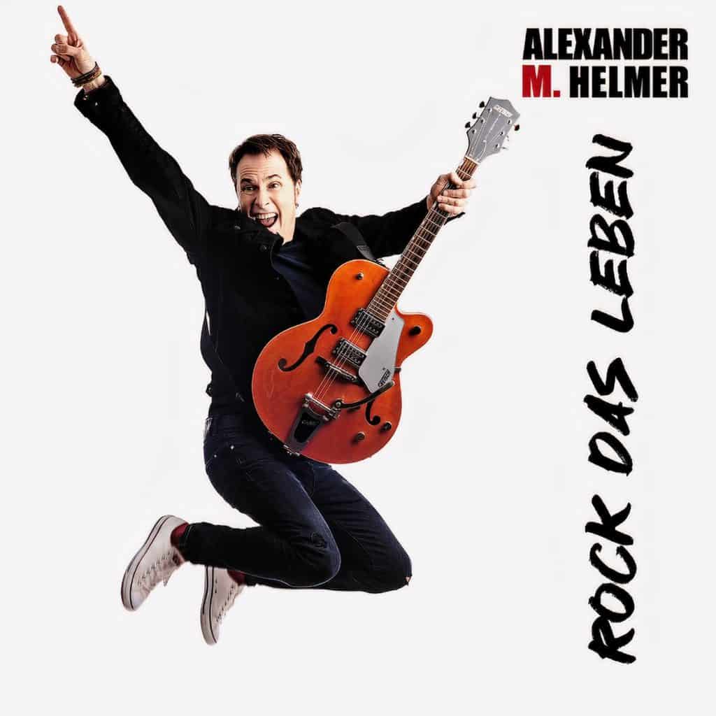 Alexander M. Helmer - Rock das Leben