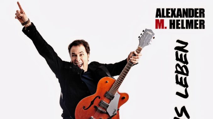 Alexander M. Helmer - Rock das Leben Alexander M. Helmer - Rock das Leben