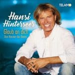 Hansi Hinterseer - Glaub an Dich (Von Herzen das Beste)