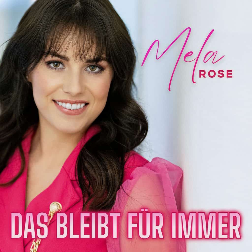 Mela Rose - Das bleibt für immer