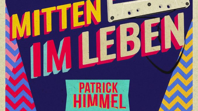 Patrick Himmel - MItten im Leben