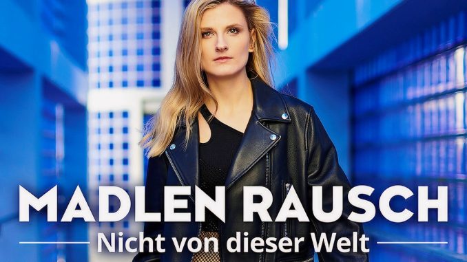 Madlen Rausch - Nicht von dieser Welt Madlen Rausch - Nicht von dieser Welt