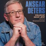 Ansgar Deters - Vielleicht nicht jetzt doch irgendwann