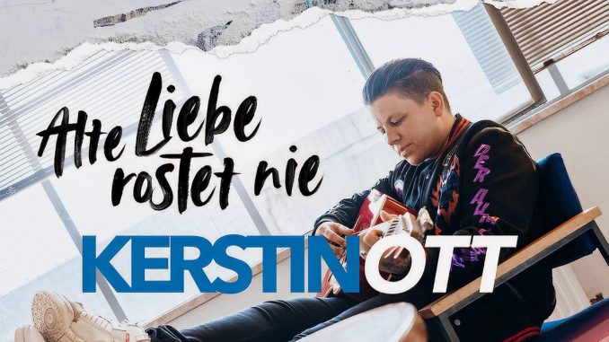 Kerstin Ott - Alte Liebe rostet nie Kerstin Ott - Alte Liebe rostet nie