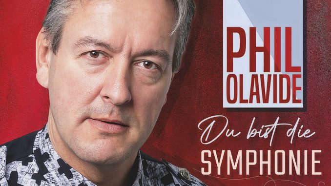 Phil Olavide - Du bist die Symphonie Phil Olavide - Du bist die Symphonie