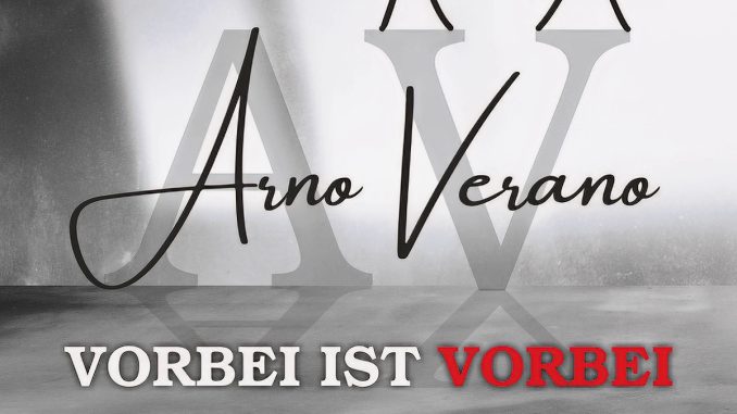 Arno Verano - Vorbei ist vorbei