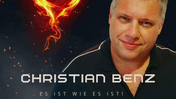 Christian Benz - Es ist wie es ist! Christian Benz - Es ist wie es ist!