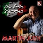 Martin Juen - Mia Bella Signorina